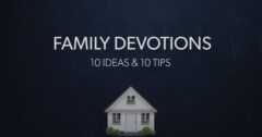 10 Ideas and 10 Tips for Family Devotions in 2017