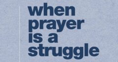 When Prayer Is a Struggle