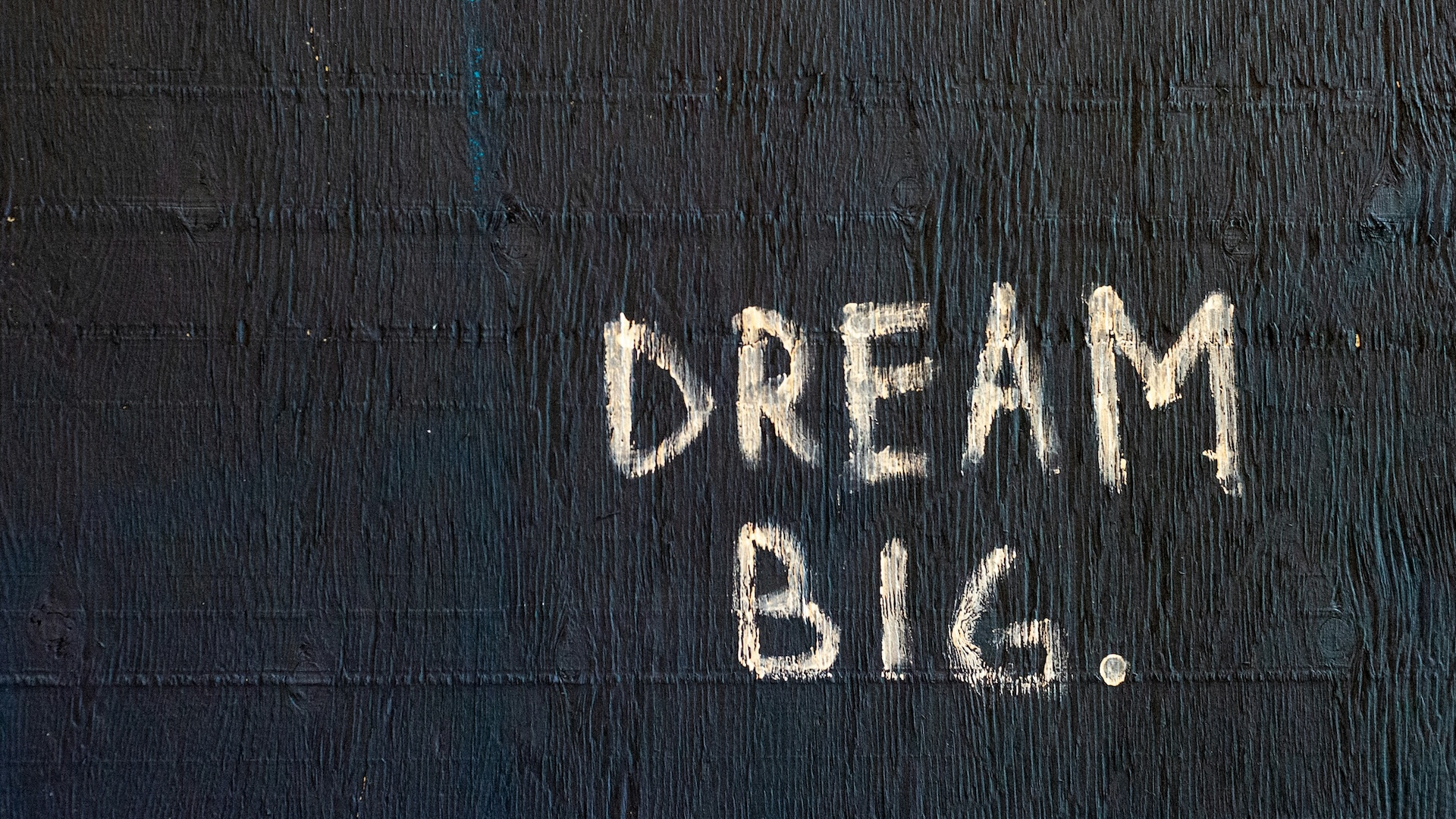 I Used To Dream Big Dreams