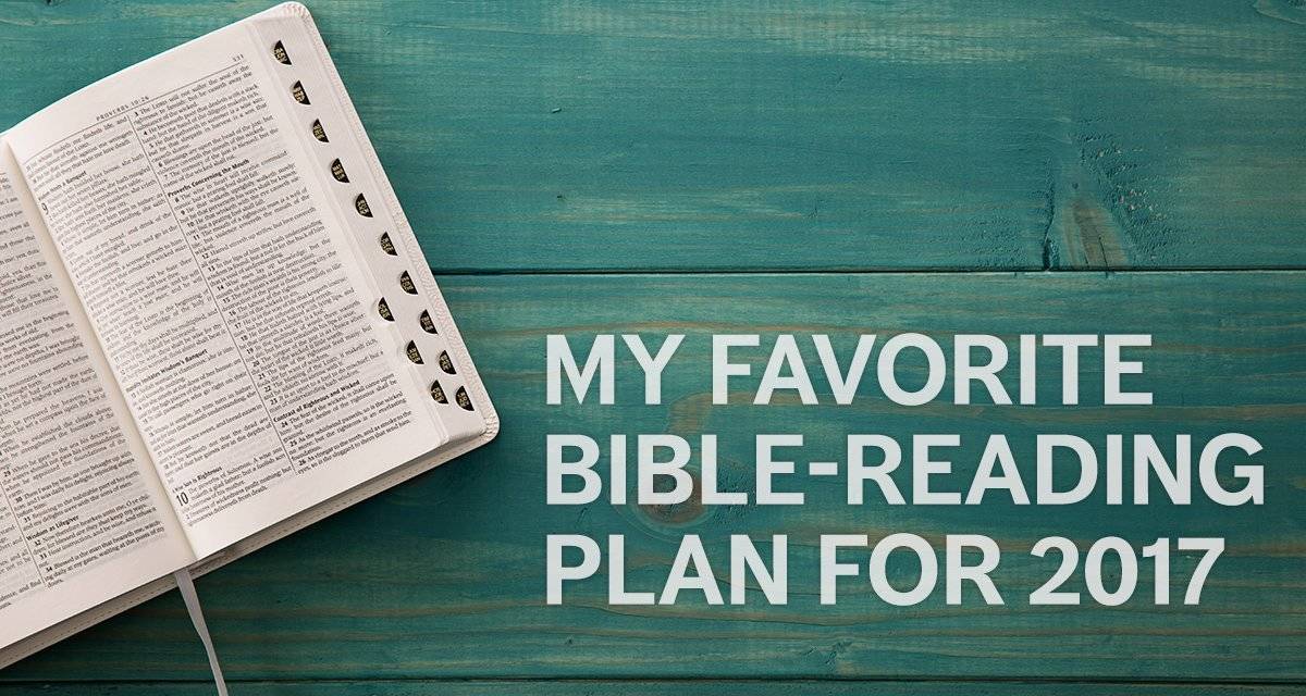 My Favorite Bible-Reading Plan For 2017 | Tim Challies