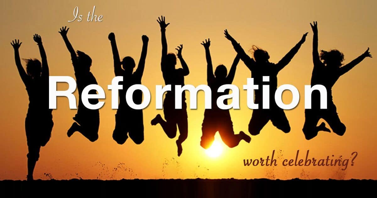 Is the Reformation Worth Celebrating? | Tim Challies